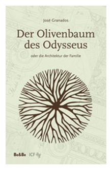 Der Olivenbaum des Odysseus oder die Architektur der Familie